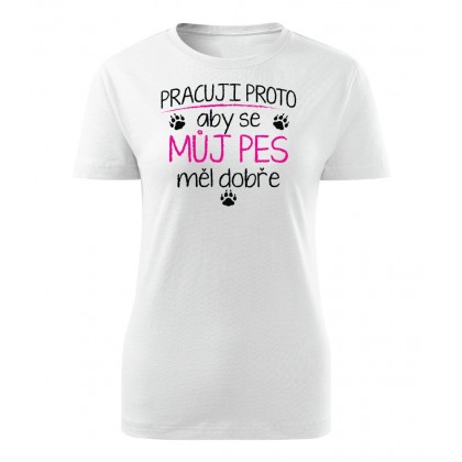 Pracuji proto aby se můj pes měl dobře